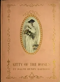 Kitty of the Roses — Ralph Henry Barbour cover