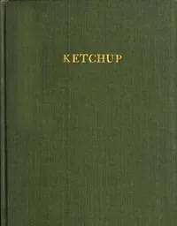 Ketchup: Methods of Manufacture; Microscopic Examination — K. G. (Katherine Golden) Bitting cover