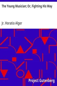 The Young Musician; Or, Fighting His Way — Horatio, Jr. Alger cover
