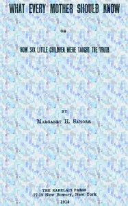 What Every Mother Should Know; or, How Six Little Children Were Taught The Truth — Margaret Sanger cover