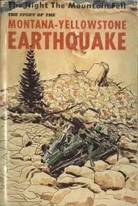 The Night the Mountain Fell: The Story of the Montana-Yellowstone Earthquake — Edmund Christopherson cover