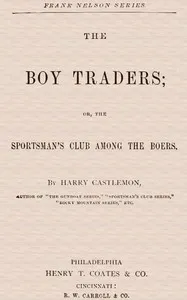 The Boy Traders; Or, The Sportsman's Club Among the Boers — Harry Castlemon cover