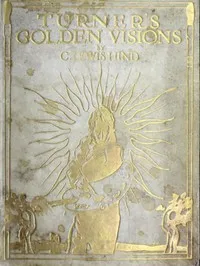 Turner's Golden Visions — C. Lewis (Charles Lewis) Hind cover