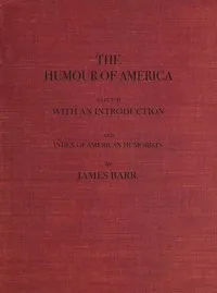 The Humour of America: Selected, with an Introduction and Index of American Humorists — Anonymous cover