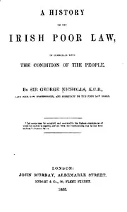 A history of the Irish poor law, in connexion with the condition of the people — George, Sir Nicholls cover