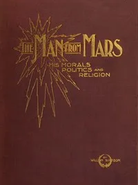 The Man from Mars: His Morals, Politics and Religion — William Simpson cover