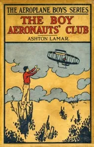 The Boy Aeronauts' Club; or, Flying for Fun — H. L. (Harry Lincoln) Sayler cover
