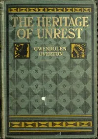 The heritage of unrest — Gwendolen Overton cover