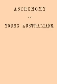 Astronomy for Young Australians — James Bonwick cover