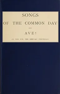 Songs of the Common Day, and, Ave!: An Ode for the Shelley Centenary — Charles G. D., Sir Roberts cover
