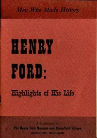 Henry Ford: Highlights of His Life — Henry Ford Museum and Greenfield Village cover