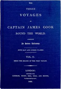 The Three Voyages of Captain Cook Round the World. Vol. II. Being the Second of the First Voyage — James Cook cover