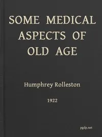 Some Medical Aspects of Old Age: Being the Linacre lecture, 1922, St. John's college, Cambridge — Humphry Davy, Sir Rolleston cover