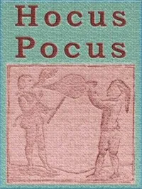 Hocus Pocus; or The Whole Art of Legerdemain, in Perfection.: By which the meanest capacity may perform the whole without the help of a teacher. Together with the Use of all the Instruments belonging thereto. — Henry Dean cover