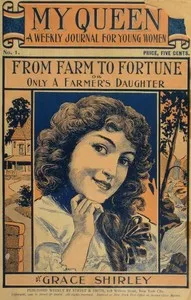 My Queen: A Weekly Journal for Young Women. Issue 1. September 29, 1900.: From Farm to Fortune; or Only a Farmer's Daughter — Lurana Sheldon cover