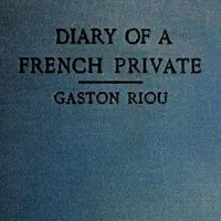 The Diary of a French Private: War-Imprisonment, 1914-1915 — Gaston Riou cover