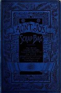 Aunt Jo's scrap-bag, Volume 3 : $b Cupid and Chow-chow, etc. — Louisa May Alcott cover