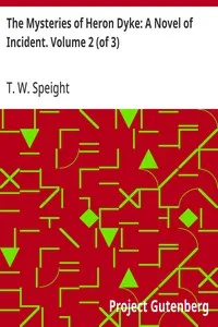 The Mysteries of Heron Dyke: A Novel of Incident. Volume 2 (of 3) — T. W. (Thomas Wilkinson) Speight cover