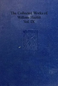 The collected works of William Hazlitt, Vol. 09 (of 12) — William Hazlitt cover