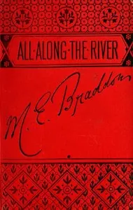 All along the River: A Novel — M. E. (Mary Elizabeth) Braddon cover