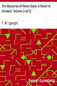 The Mysteries of Heron Dyke: A Novel of Incident. Volume 3 (of 3) — T. W. (Thomas Wilkinson) Speight cover