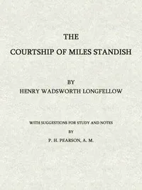 The Courtship of Miles Standish:: With Suggestions for Study and Notes — Henry Wadsworth Longfellow cover