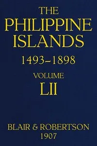 The Philippine Islands, 1493-1898, Volume 52, 1841-1898: Explorations by early navigators, descriptions of the islands and their peoples, their history and records of the catholic missions, as related in contemporaneous books and manuscripts, showing — Anonymous cover