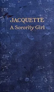 Jacquette, a Sorority Girl — Grace Ethelwyn Cody cover