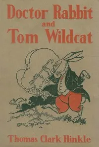 Doctor Rabbit and Tom Wildcat — Thomas C. (Thomas Clark) Hinkle cover