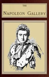 The Napoleon Gallery: or, Illustrations of the life and times of the emperor of France — Etienne Achille Réveil cover