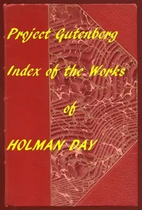 Index for Works of Holman Day: Hyperlinks to all Chapters of all Individual Ebooks — Holman Day cover
