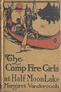 The Camp Fire Girls at Half Moon Lake — Margaret Vandercook cover