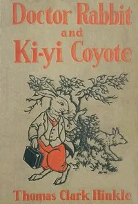 Doctor Rabbit and Ki-Yi Coyote — Thomas C. (Thomas Clark) Hinkle cover