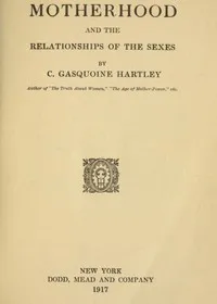 Motherhood and the Relationships of the Sexes — C. Gasquoine (Catherine Gasquoine) Hartley cover