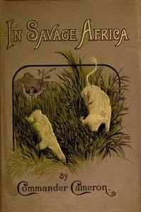 In Savage Africa: Or, The adventures of Frank Baldwin from the Gold Coast to Zanzibar. — Verney Lovett Cameron cover