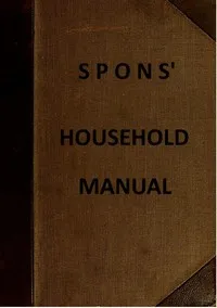 Spons' Household Manual: A treasury of domestic receipts and a guide for home management — Anonymous cover