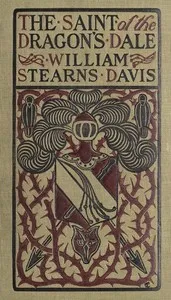 The Saint of the Dragon's Dale: A Fantastical Tale — William Stearns Davis cover