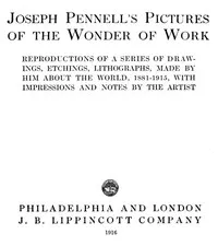 Joseph Pennell's Pictures of the Wonder of Work: Reproductions of a Series of Drawings, Etchings, and Lithographs, Made by Him about the World, 1881-1915, with Impressions and Notes by the Artist — Joseph Pennell cover