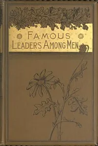 Famous leaders among men — Sarah Knowles Bolton cover