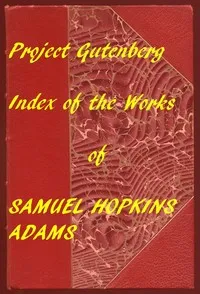 Index of the Project Gutenberg Works of Samuel Hopkins Adams cover
