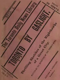 Toronto by Gaslight: The Night Hawks of a Great City: As Seen by the Reporters of "The Toronto News" — Toronto News cover