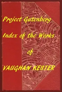 Index of the Project Gutenberg Works of Vaughan Kester — Vaughan Kester cover