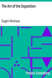 The Art of the Exposition: Personal Impressions of the Architecture, Sculpture, Mural Decorations, Color Scheme & Other Aesthetic Aspects of the Panama-Pacific International Exposition — Eugen Neuhaus cover