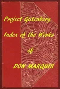 Index of the Project Gutenberg Works of Don Marquis — Don Marquis cover