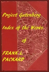 Index of the Project Gutenberg Works of Frank L. Packard — Frank L. (Frank Lucius) Packard cover