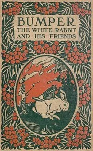 Bumper the White Rabbit and His Friends — George Ethelbert Walsh cover