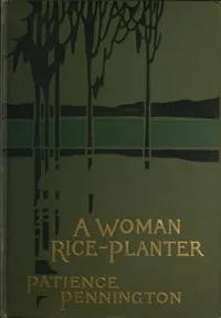 A Woman Rice Planter — Elizabeth W. Allston (Elizabeth Waties Allston) Pringle cover