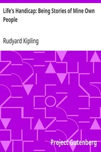 Life's Handicap: Being Stories of Mine Own People — Rudyard Kipling cover