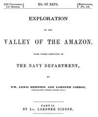 Exploration of the Valley of the Amazon, Part 2 (of 2) — William Lewis Herndon cover