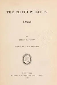 The Cliff-Dwellers: A Novel — Henry Blake Fuller cover